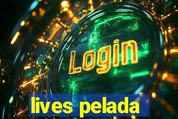 lives pelada